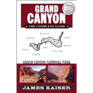 Grand Canyon: The Complete Guide Grand Canyon National Park 9781940754185