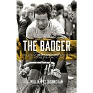 The Badger: The Life of Bernard Hinault and the Legacy of French Cycling 9781613734186