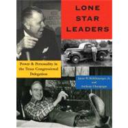 Lone Star Leaders : Power and Personality in the Texas Congressional Delegation 9780875654188