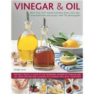 Vinegar & Oil: More Than 1001 Natural Remedies, Home Cures, Tips, Household Hints and Recipes, With 700 Photographs 9781780194189
