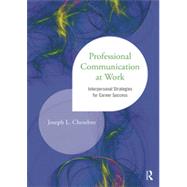 Professional Communication at Work: Interpersonal Strategies for Career Success 9781138014190