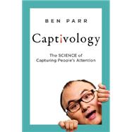 Captivology: The Science of Capturing People's Attention 9780062324191
