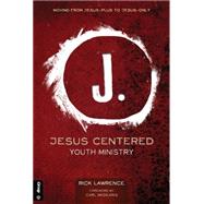 Jesus-Centered Youth Ministry 9781470714192