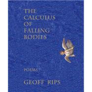 The Calculus of Falling Bodies: Poems 9781609404192
