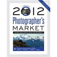 Photographer's Market 2012: The Most Trusted Guide for Selling Your Photography 9781440314193