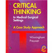 Critical Thinking in the Medical Surgical Setting : A Case Study Approach