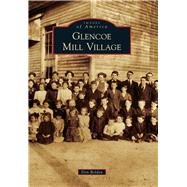 Glencoe Mill Village 9781467134194