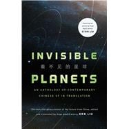 Invisible Planets Contemporary Chinese Science Fiction in Translation 9780765384195