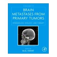 Brain Metastases from Primary Tumors: Epidemiology, Biology, and Therapy 9780128014196