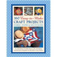 160 Easy-to-Make Craft Projects 9781780194196