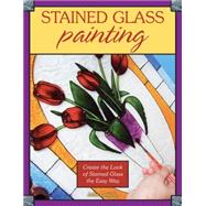 Stained Glass Painting: Create the Look of Stained Glass the Easy Way 9780811714198