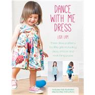 Dance With Me Dress: Three Dress Patterns for Little Girls Including Dress, Smock and Matching Purse 9781446304198
