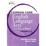 Common Core English Language Arts in a Plc at Work: Grades 3-5 9781936764198