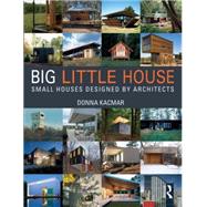 BIG little house: Small Houses Designed by Architects 9781138024199