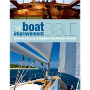 The Boat Improvement Bible Practical projects to customise and upgrade your boat 9781408154199