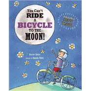 You Can't Ride a Bicycle to the Moon! 9781609054199