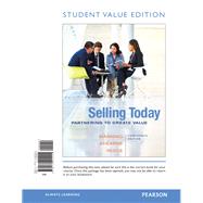 Selling Today Partnering to Create Value, Student Value Edition 9780134004204