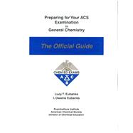 Preparing for Your ACS Examination in General Chemistry : The Official Guide (GCS6) 9780970804204