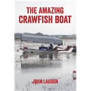 The Amazing Crawfish Boat 9781496804204
