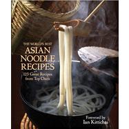 The World's Best Asian Noodle Recipes 9781937994204