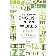 The Story of English in 100 Words 9781250024206