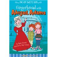 Gingerbread With Abigail Adams 9781681914206