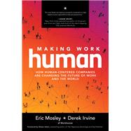 Making Work Human: How Human-Centered Companies are Changing the Future of Work and the World 9781260464207