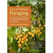 California Foraging: 120 Wild and Flavorful Edibles from Evergreen Huckleberries to Wild Ginger 9781604694208