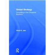 Global Strategy: Competing in the Connected Economy 9781138844209