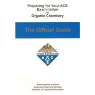 Preparing for Your Acs Examination in Organic Chemistry: The Official Guide (Orsg) 9780970804211