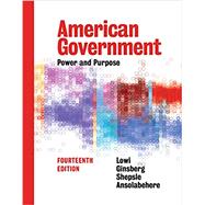 American Government: Power and Purpose (Brief Fourteenth Edition) 9780393624212