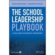 The School Leadership Playbook: A Field Guide for Dramatic Improvement 9781119044215