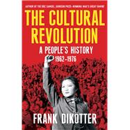 The Cultural Revolution A People's History, 1962–1976 9781632864215