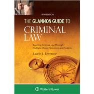 Glannon Guide to Criminal Law Learning Criminal Law Through Multiple Choice Questions and Analysis 9781454894216
