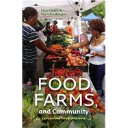 Food, Farms, and Community: Exploring Food Systems 9781611684216
