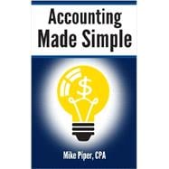 Accounting Made Simple: Accounting Explained in 100 Pages or Less 9780981454221