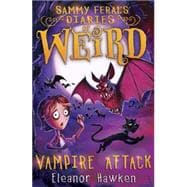 Sammy Feral's Diaries of Weird: Vampire Attack 9781623654221