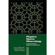 Physics Meets Mineralogy: Condensed Matter Physics in the Geosciences