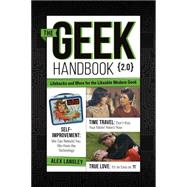 The Geek Handbook 2.0: More Practical Skills and Advice for the Modern Likeable Geek 9781440244223