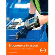 Ergonomics in Action: A Practical Guide for the Workplace 9781138904224