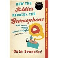 How the Soldier Repairs the Gramophone 9780802144225