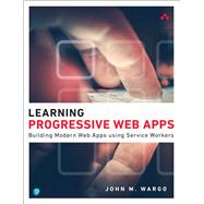Learning Progressive Web Apps 9780136484226