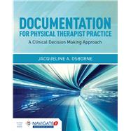 Documentation for Physical Therapist Practice: A Clinical Decision Making Approach 9781284034226