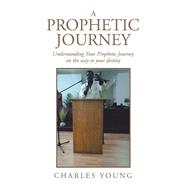 A Prophetic Journey 9781796034226