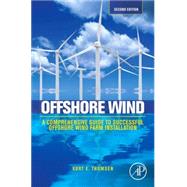 Offshore Wind: A Comprehensive Guide to Successful Offshore Wind Farm Installation 9780124104228