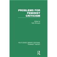 Problems for Feminist Criticism (RLE Feminist Theory) 9780415754231