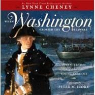 When Washington Crossed the Delaware A Wintertime Story for Young Patriots 9781442444232