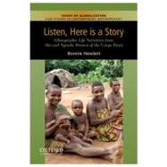 Listen, Here is a Story Ethnographic Life Narratives from Aka and Ngandu Women of the Congo Basin 9780199764235