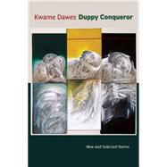 Duppy Conqueror : New and Selected Poems 9781556594236