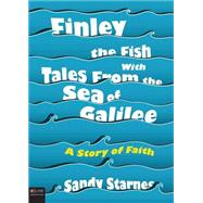 Finley the Fish With Tales from the Sea of Galilee: A Story of Faith 9781634184236
